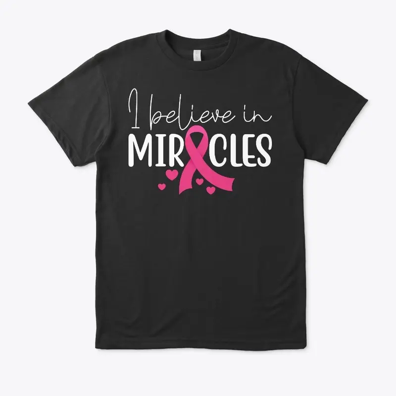 I Believe in Miracles Tees and More